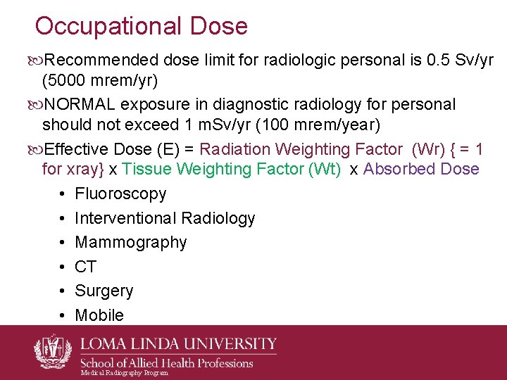 Occupational Dose Recommended dose limit for radiologic personal is 0. 5 Sv/yr (5000 mrem/yr)