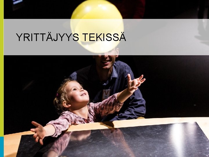 YRITTÄJYYS TEKISSÄ YRITTÄJYYS TEKISSÄ