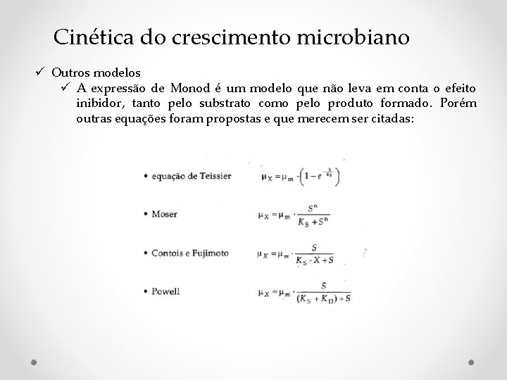 Cinética do crescimento microbiano ü Outros modelos ü A expressão de Monod é um Cinética do crescimento microbiano ü Outros modelos ü A expressão de Monod é um