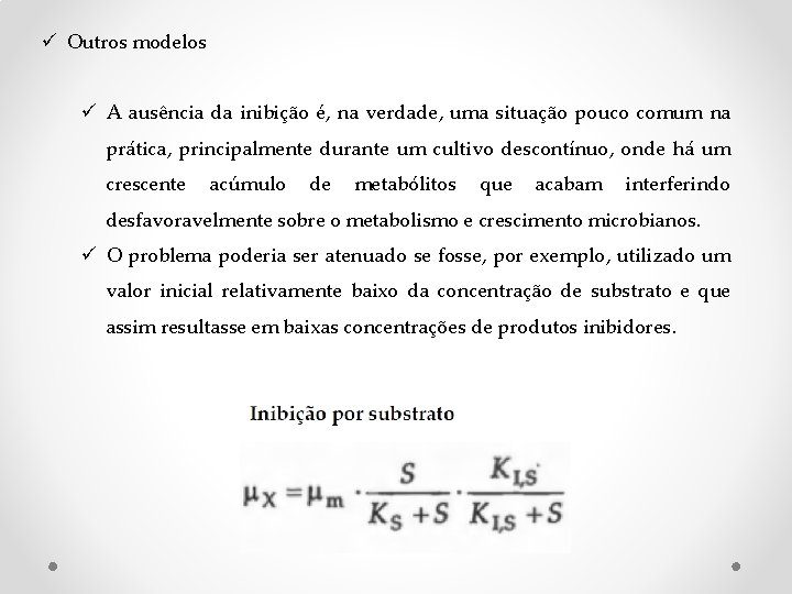 ü Outros modelos ü A ausência da inibição é, na verdade, uma situação pouco ü Outros modelos ü A ausência da inibição é, na verdade, uma situação pouco
