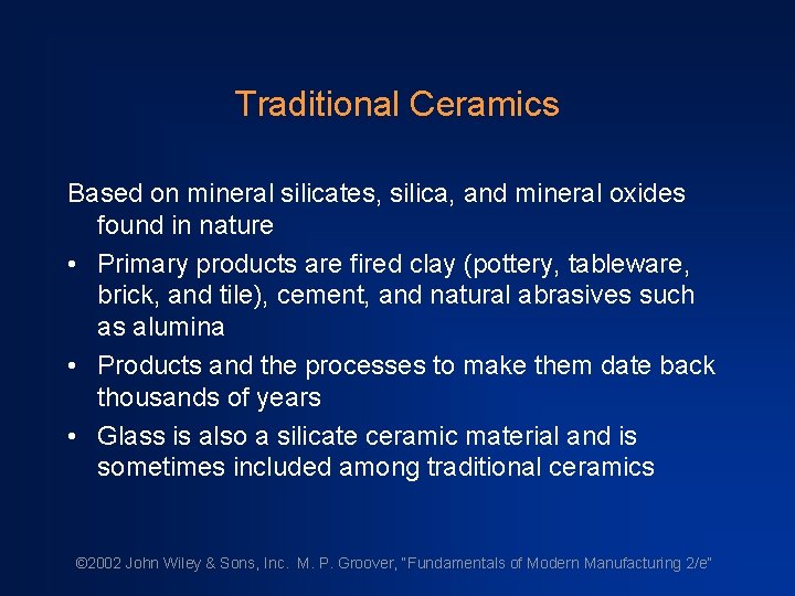 Traditional Ceramics Based on mineral silicates, silica, and mineral oxides found in nature •