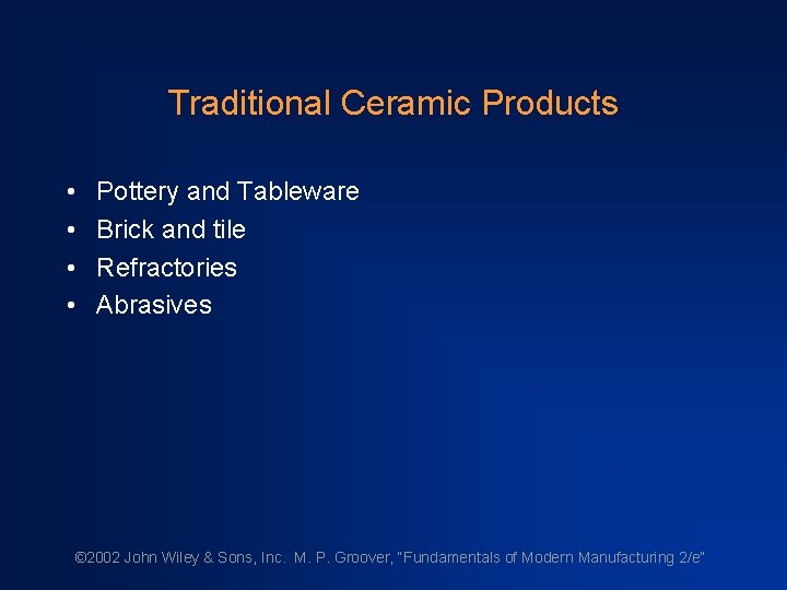 Traditional Ceramic Products • • Pottery and Tableware Brick and tile Refractories Abrasives ©