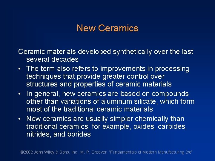 New Ceramics Ceramic materials developed synthetically over the last several decades • The term