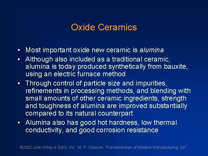 Oxide Ceramics • Most important oxide new ceramic is alumina • Although also included