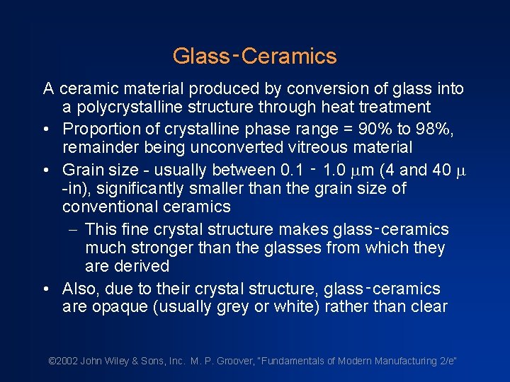 Glass‑Ceramics A ceramic material produced by conversion of glass into a polycrystalline structure through