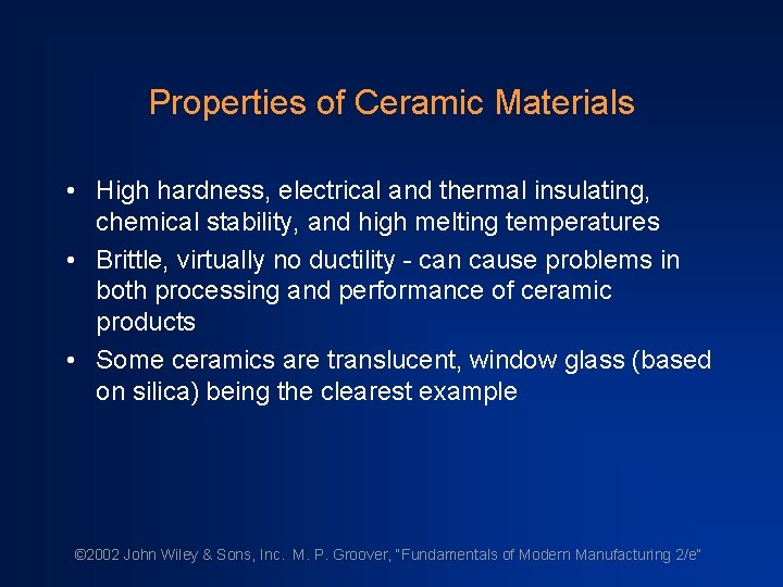 Properties of Ceramic Materials • High hardness, electrical and thermal insulating, chemical stability, and