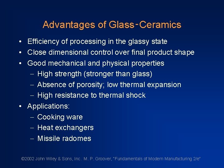 Advantages of Glass‑Ceramics • Efficiency of processing in the glassy state • Close dimensional