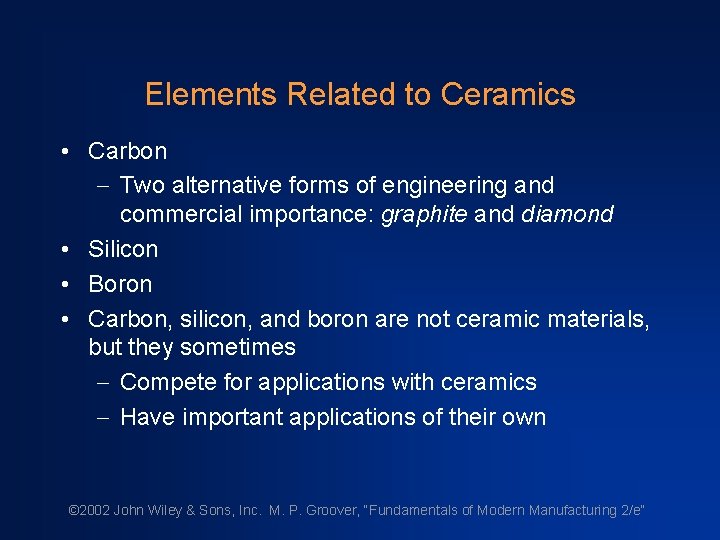 Elements Related to Ceramics • Carbon - Two alternative forms of engineering and commercial