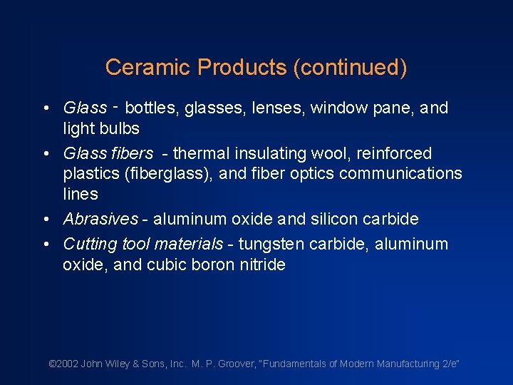 Ceramic Products (continued) • Glass ‑ bottles, glasses, lenses, window pane, and light bulbs