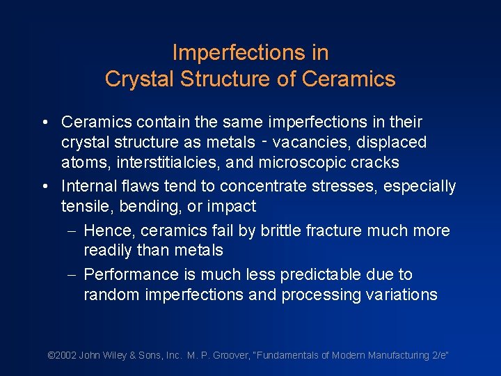 Imperfections in Crystal Structure of Ceramics • Ceramics contain the same imperfections in their