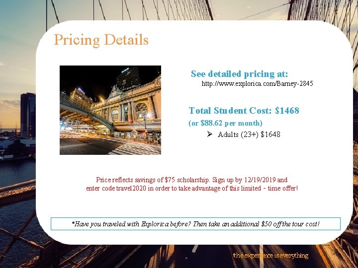 Pricing Details See detailed pricing at: http: //www. explorica. com/Barney-2845 Total Student Cost: $1468