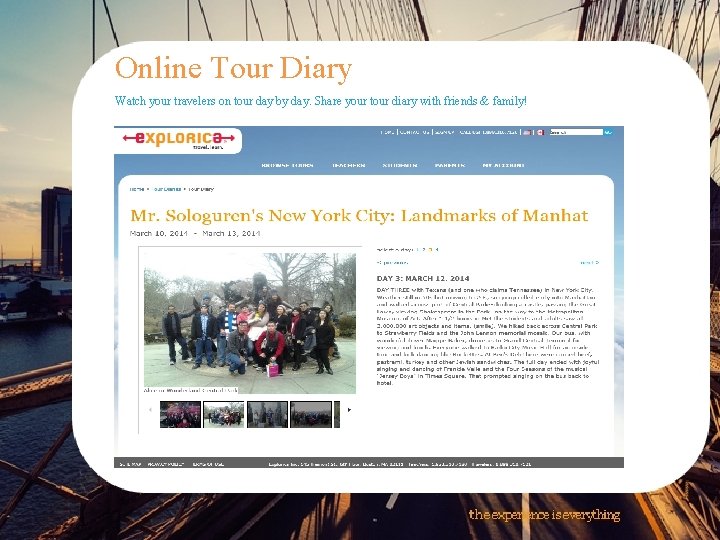 Online Tour Diary Watch your travelers on tour day by day. Share your tour