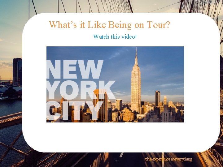 What’s it Like Being on Tour? Watch this video! 