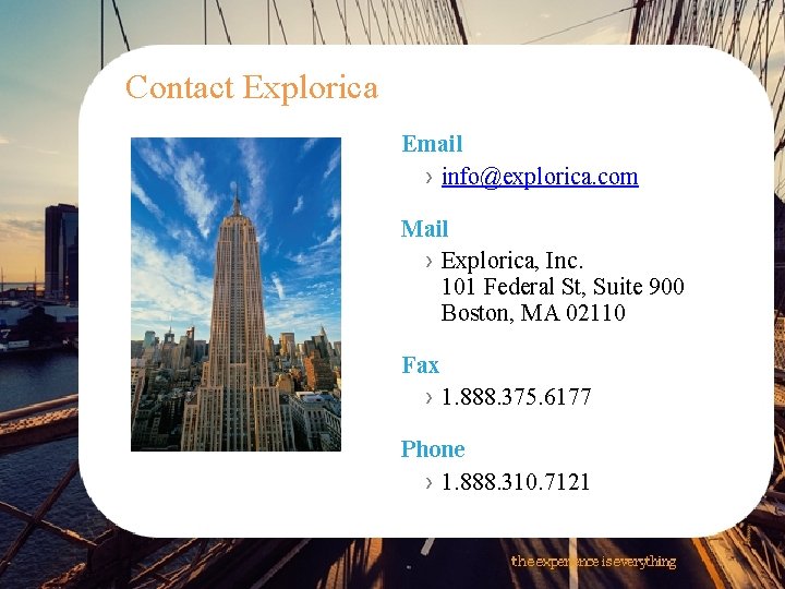 Contact Explorica Email › info@explorica. com Mail › Explorica, Inc. 101 Federal St, Suite