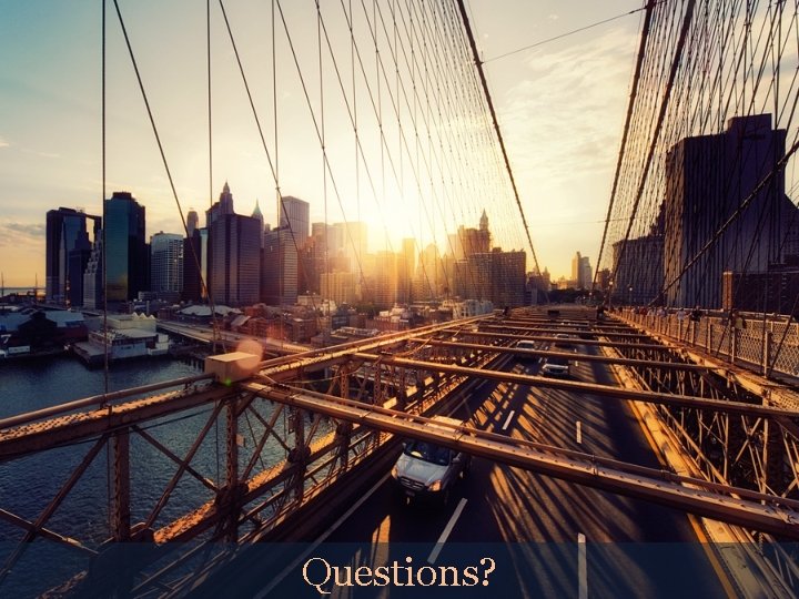 Questions? 