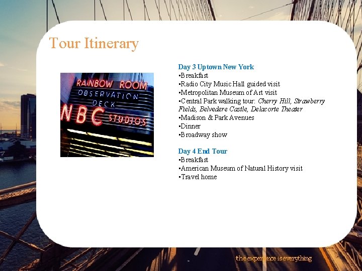 Tour Itinerary Day 3 Uptown New York • Breakfast • Radio City Music Hall