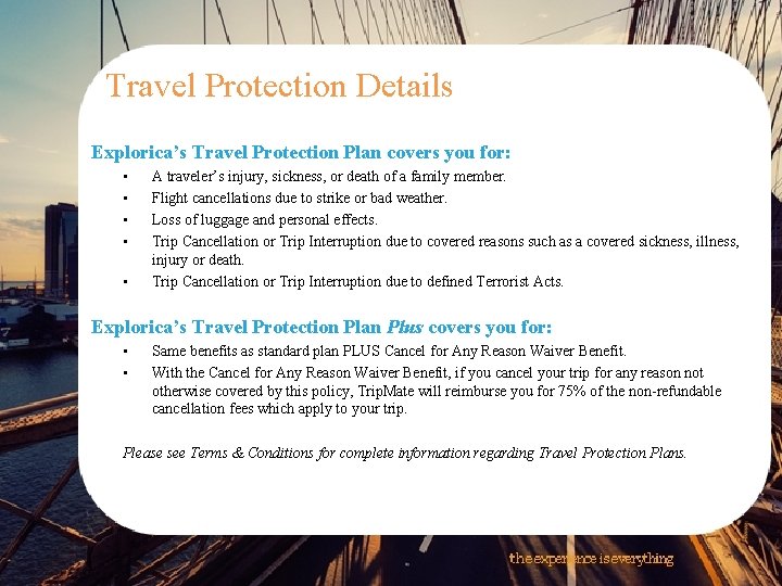Travel Protection Details Explorica’s Travel Protection Plan covers you for: • • • A
