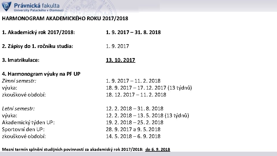HARMONOGRAM AKADEMICKÉHO ROKU 2017/2018 1. Akademický rok 2017/2018: 1. 9. 2017 – 31. 8.