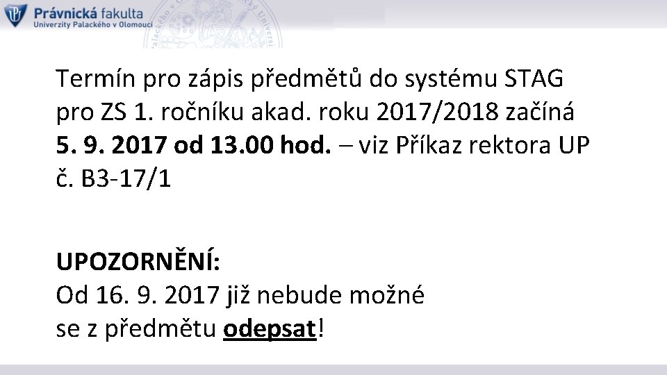 Termín pro zápis předmětů do systému STAG pro ZS 1. ročníku akad. roku 2017/2018