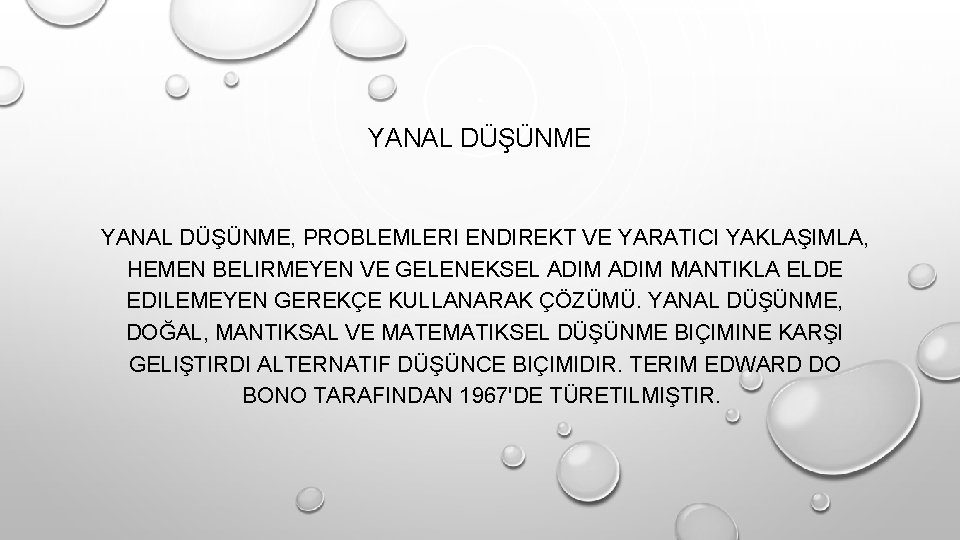 YANAL DÜŞÜNME, PROBLEMLERI ENDIREKT VE YARATICI YAKLAŞIMLA, HEMEN BELIRMEYEN VE GELENEKSEL ADIM MANTIKLA ELDE