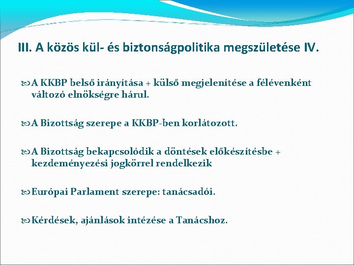 III. A közös kül- és biztonságpolitika megszületése IV. A KKBP belső irányítása + külső