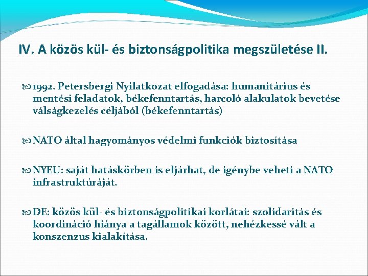 IV. A közös kül- és biztonságpolitika megszületése II. 1992. Petersbergi Nyilatkozat elfogadása: humanitárius és