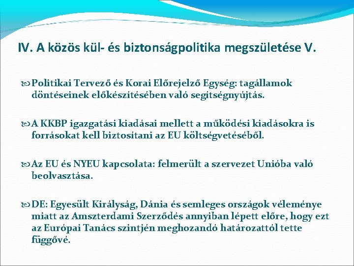 IV. A közös kül- és biztonságpolitika megszületése V. Politikai Tervező és Korai Előrejelző Egység: