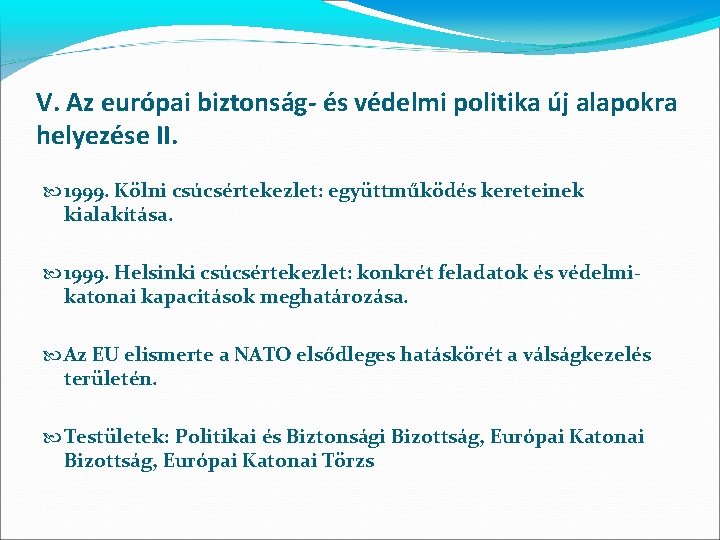 V. Az európai biztonság- és védelmi politika új alapokra helyezése II. 1999. Kölni csúcsértekezlet: