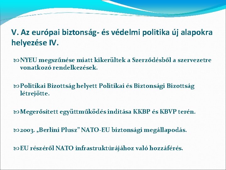 V. Az európai biztonság- és védelmi politika új alapokra helyezése IV. NYEU megszűnése miatt