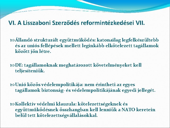 VI. A Lisszaboni Szerződés reformintézkedései VII. Állandó strukturált együttműködés: katonailag legfelkészültebb és az uniós