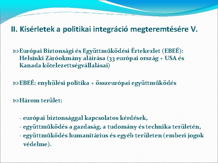 II. Kísérletek a politikai integráció megteremtésére V. Európai Biztonsági és Együttműködési Értekezlet (EBEÉ): Helsinki