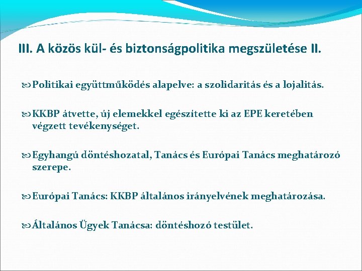 III. A közös kül- és biztonságpolitika megszületése II. Politikai együttműködés alapelve: a szolidaritás és
