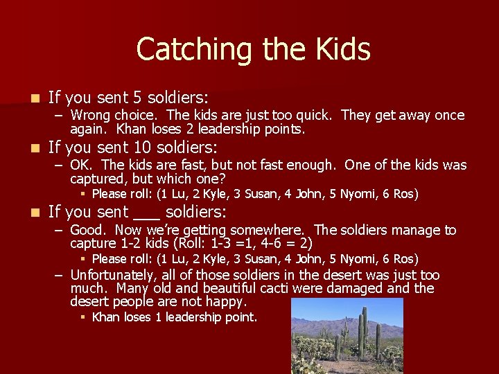 Catching the Kids n If you sent 5 soldiers: n If you sent 10