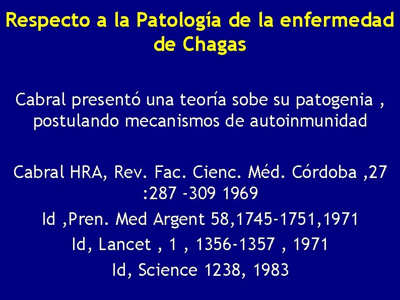 Respecto a la Patología de la enfermedad de Chagas Cabral presentó una teoría sobe