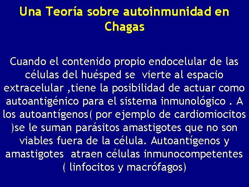 Una Teoría sobre autoinmunidad en Chagas Cuando el contenido propio endocelular de las células