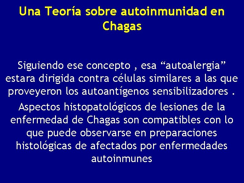 Una Teoría sobre autoinmunidad en Chagas Siguiendo ese concepto , esa “autoalergia” estara dirigida
