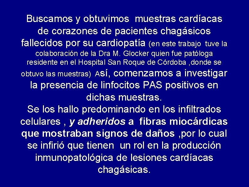 Buscamos y obtuvimos muestras cardíacas de corazones de pacientes chagásicos fallecidos por su cardiopatía