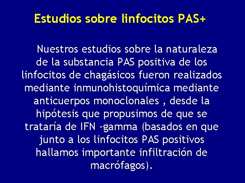Estudios sobre linfocitos PAS+ Nuestros estudios sobre la naturaleza de la substancia PAS positiva