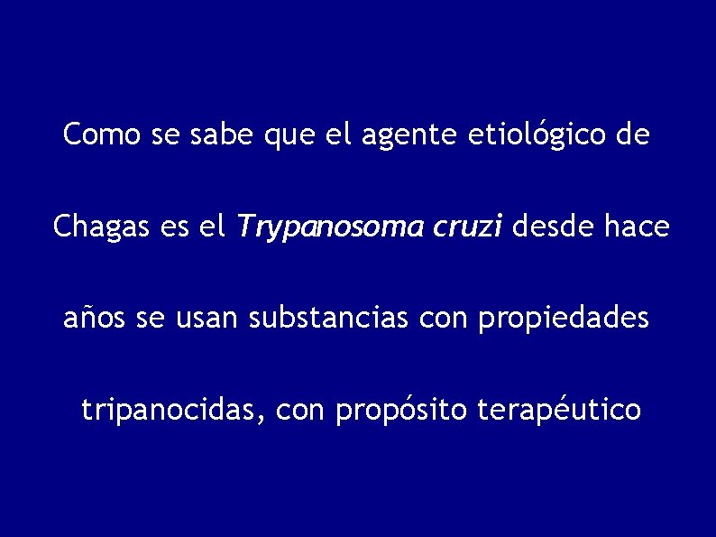 Como se sabe que el agente etiológico de Chagas es el Trypanosoma cruzi desde