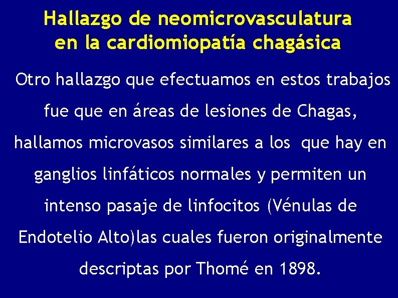 Hallazgo de neomicrovasculatura en la cardiomiopatía chagásica Otro hallazgo que efectuamos en estos trabajos