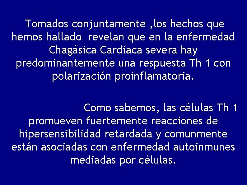 Tomados conjuntamente , los hechos que hemos hallado revelan que en la enfermedad Chagásica