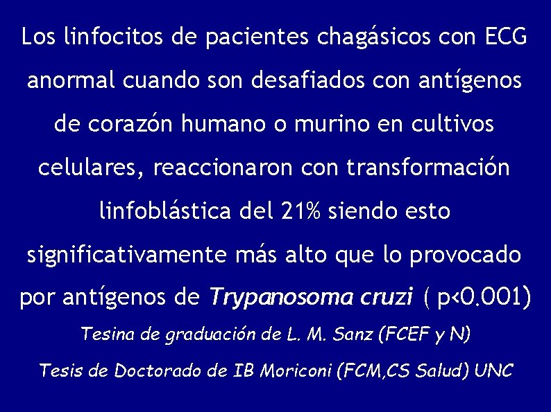 Los linfocitos de pacientes chagásicos con ECG anormal cuando son desafiados con antígenos de