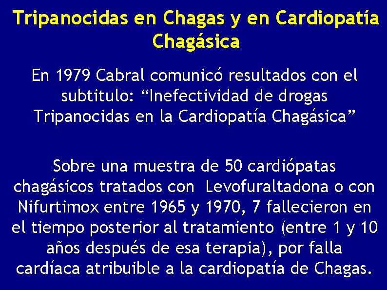 Tripanocidas en Chagas y en Cardiopatía Chagásica En 1979 Cabral comunicó resultados con el