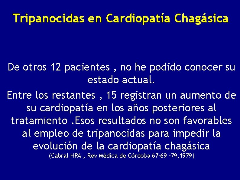 Tripanocidas en Cardiopatía Chagásica De otros 12 pacientes , no he podido conocer su