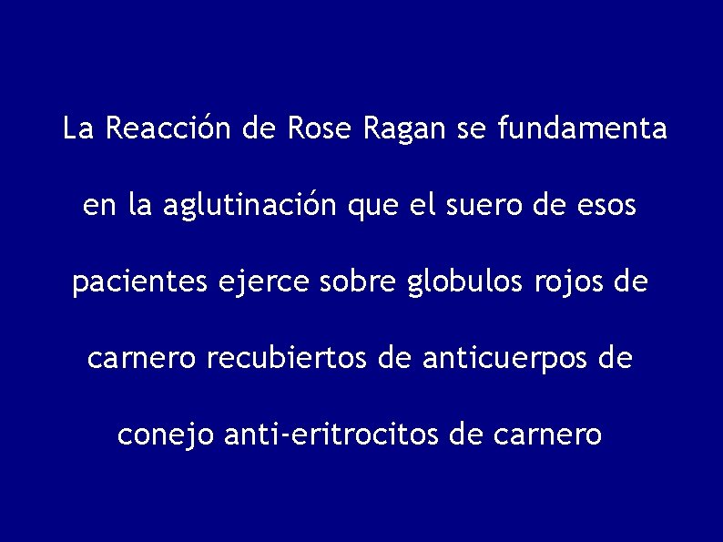 La Reacción de Rose Ragan se fundamenta en la aglutinación que el suero de