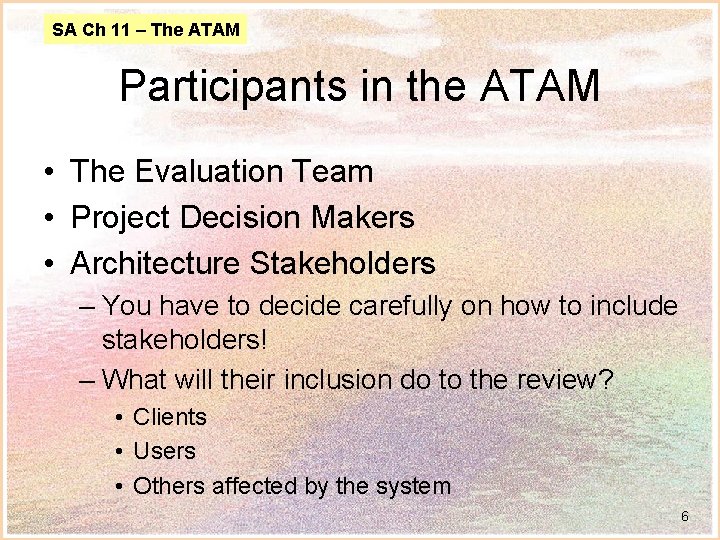 SA Ch 11 – The ATAM Participants in the ATAM • The Evaluation Team
