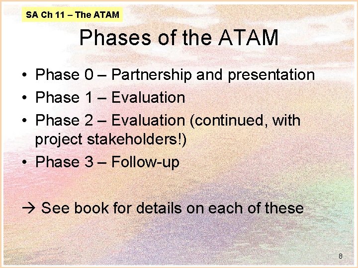SA Ch 11 – The ATAM Phases of the ATAM • Phase 0 –