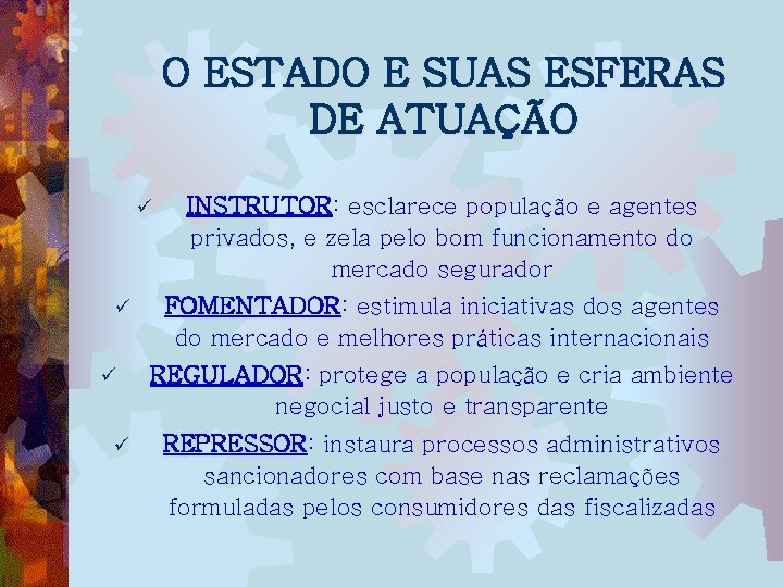 O ESTADO E SUAS ESFERAS DE ATUAÇÃO ü ü INSTRUTOR: esclarece população e agentes