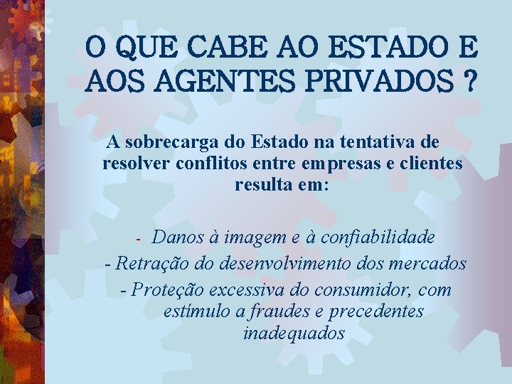 O QUE CABE AO ESTADO E AOS AGENTES PRIVADOS ? A sobrecarga do Estado