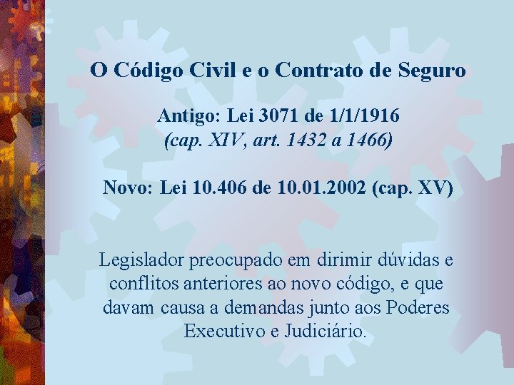 O Código Civil e o Contrato de Seguro Antigo: Lei 3071 de 1/1/1916 (cap.